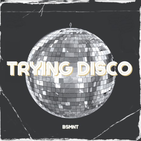 Trying Disco | Boomplay Music