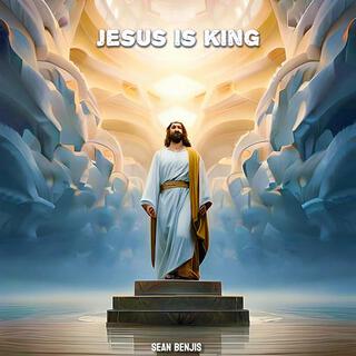 JESUS IS KING