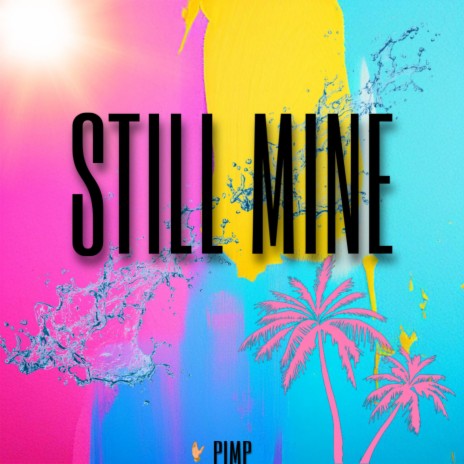 STILL MINE | Boomplay Music