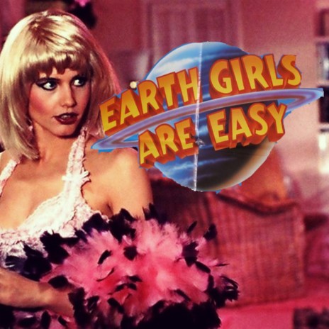 Earth Girls Are Easy | Boomplay Music