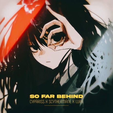 SO FAR BEHIND ft. Scythermane & Lurk | Boomplay Music