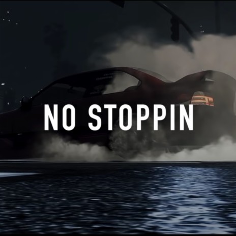 No Stoppin | Boomplay Music