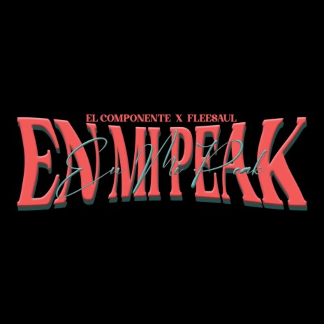 En Mi Peak (feat. El Componentte)