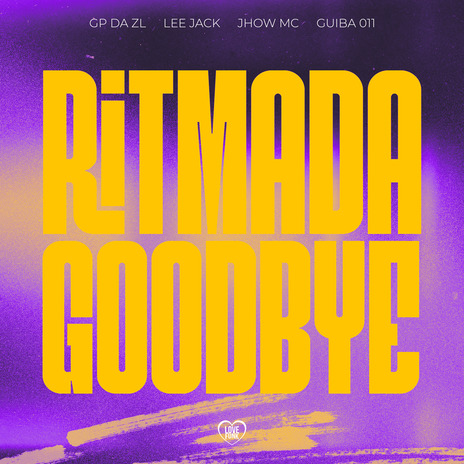 Ritmada Goodbye ft. Jhow Dancer, Leejack, Guiba 011 & Love Funk | Boomplay Music