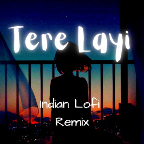 Tere Layi Indian Lofi Remix ft. Theophany Gajpal & Vedaant Verma | Boomplay Music