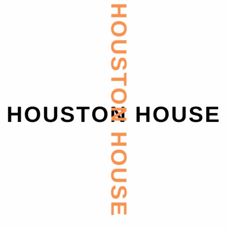 Houston House | Boomplay Music