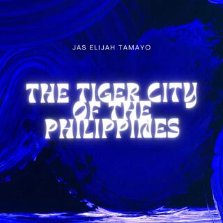 The Tiger City of the Philippines