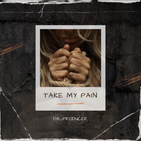 Take my pain | Boomplay Music