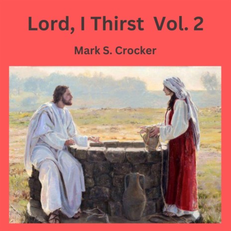 Lord, I Thirst, Vol. 2 ft. Karen Dotson