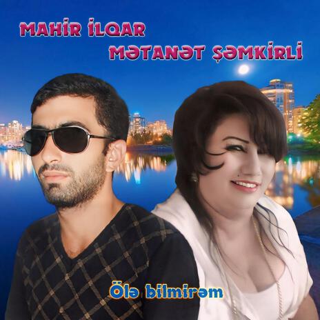 Ölə Bilmirəm | Boomplay Music