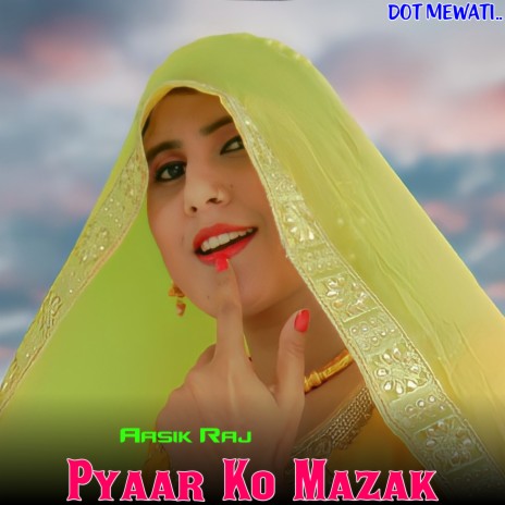 Pyaar Ko Mazak ft. Aasik Raj