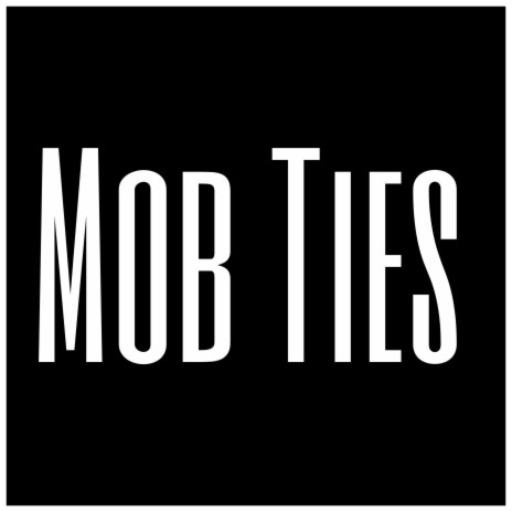 Mob Ties | Boomplay Music