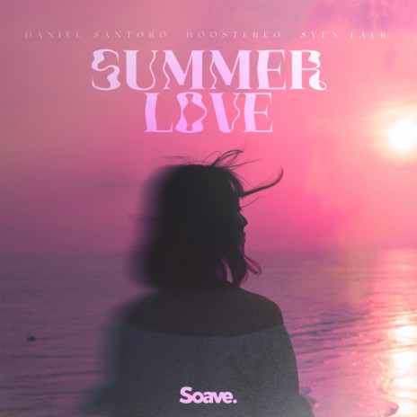 Summer Love ft. Boostereo & Sven Falk | Boomplay Music