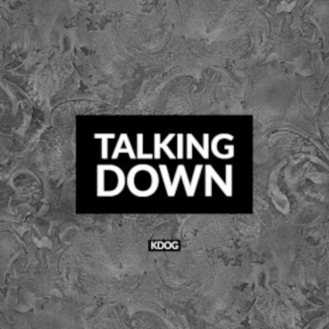 Talking Down | Boomplay Music