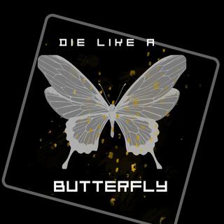 Die Like A Butterfly