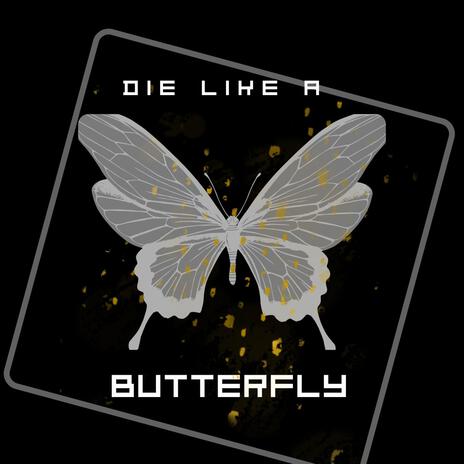 Die Like A Butterfly | Boomplay Music