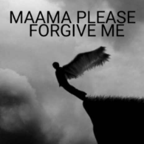 mama please forgive me | Boomplay Music