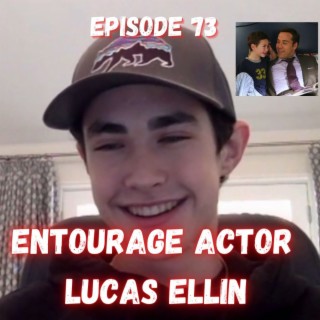 Entourage Actor Lucas Ellin - Episode 73