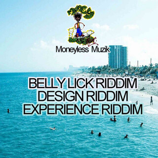 Belly Lick, Design & Experience Riddims