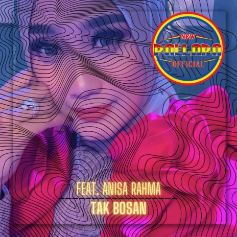 Tak Bosan ft. Anisa Rahma | Boomplay Music