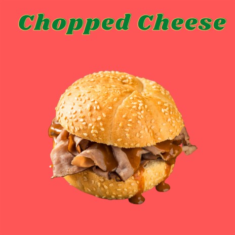 Chopped Cheese | Boomplay Music