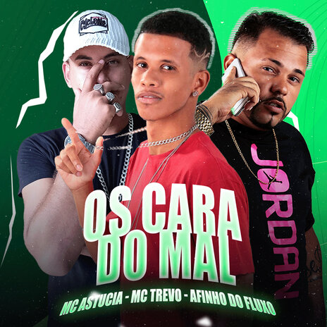 Os Cara do Mal ft. MC Trevo & MC Astucia | Boomplay Music