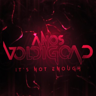 Anos Voldigoad Rap: It's Not Enough