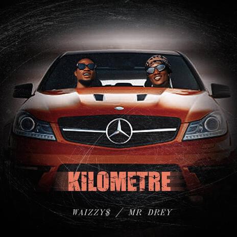 KILOMETRE ft. Mr Drey | Boomplay Music