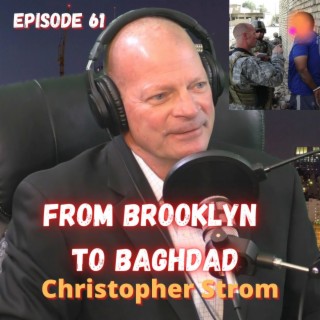 Christopher Strom - From Brooklyn to Baghdad Ep.61
