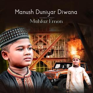 Manush Duniyar Diwana