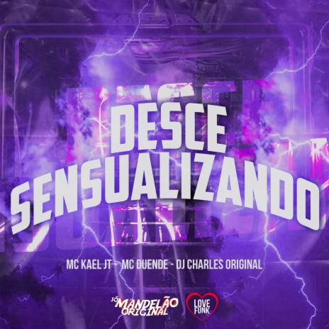 Desce Sensualizando ft. Mc Kael JT & DJ Charles Original | Boomplay Music