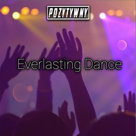 Everlasting Dance | Boomplay Music