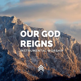 Our God Reigns Instrumental Worship