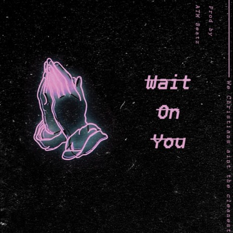 Wait on You | Boomplay Music