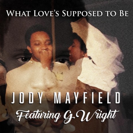 What Love's Supposed to Be ft. G. Wright | Boomplay Music