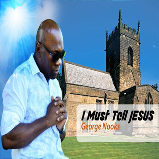 I Must Tell Jesus - Single