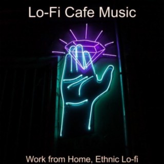 Work from Home, Ethnic Lo-fi