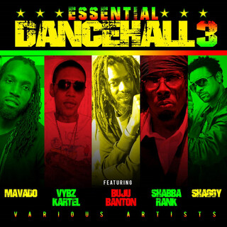 Essential Dancehall Vol. 3 Featuring Mavado, Vybz Kartel, Buju Banton, Shabba Ranks & Shaggy