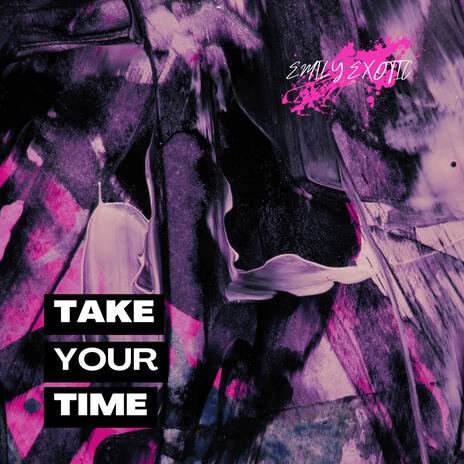 Take Your Time | Boomplay Music