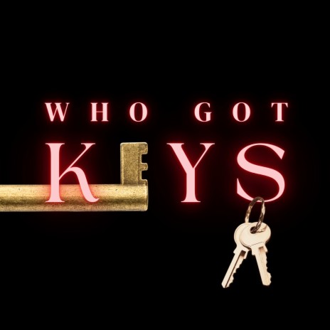 Who Got Keys | Boomplay Music