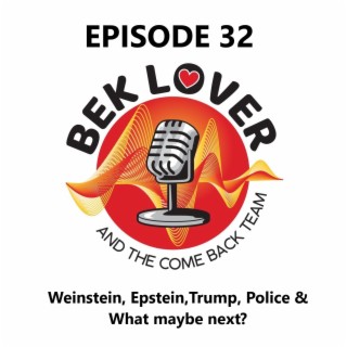 Weinstein, Epstein,Trump, Police & What maybe next? Episode 32