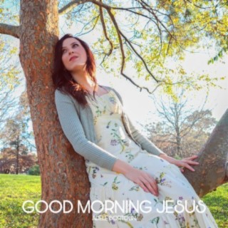 Good Morning Jesus lyrics | Boomplay Music