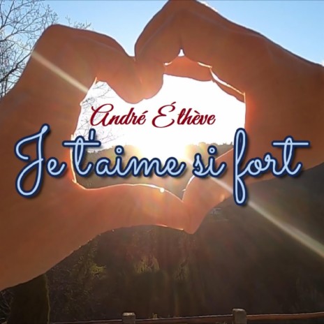 Je t'aime si fort | Boomplay Music