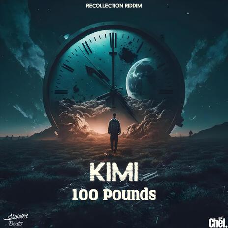 100 Pounds ft. Kimi | Boomplay Music