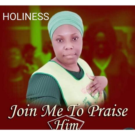 Join me to praise him | Boomplay Music