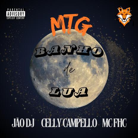 MTG BANHO DE LUA ft. Mc FHC & Celly Campello | Boomplay Music