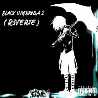 Black Umbrella 2 (R3VERSE) lyrics | Boomplay Music
