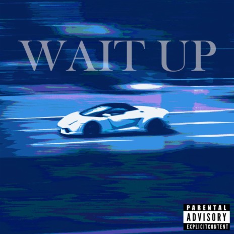Wait up | Boomplay Music