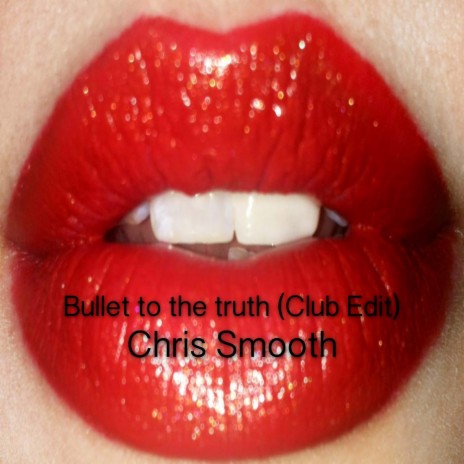 Bullet to the Truth (Club Edit)