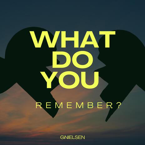 What do you Remember? | Boomplay Music